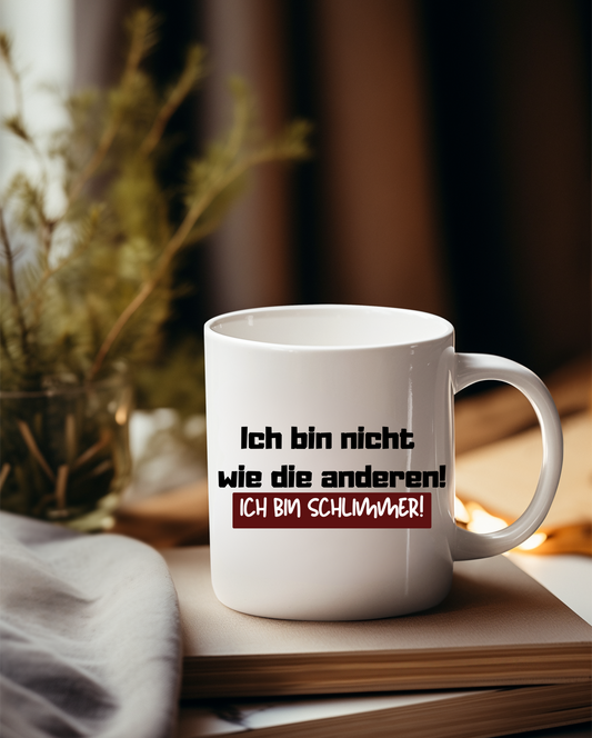 „Ich bin nicht wie die anderen“ Tasse