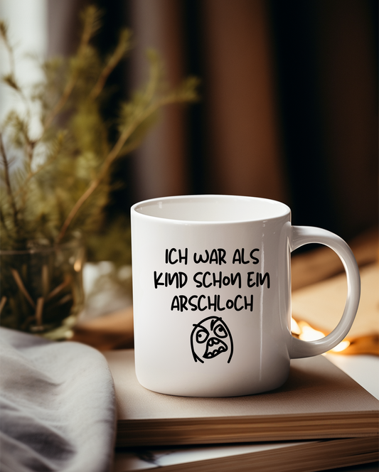 „Ich war als Kind schon ein Arschloch“ Tasse