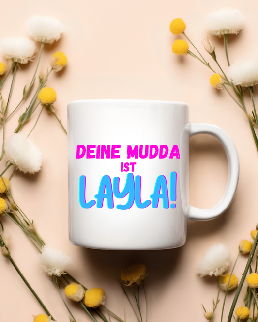 „Deine Mudda ist Layla“ Tasse